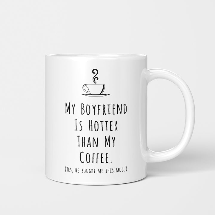 my boyfriend is hotter than my coffee mug, the funny quotes for her